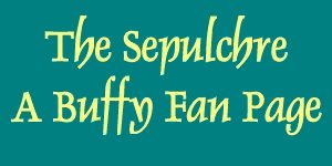 The Sepulchre: A Buffy Fan Page